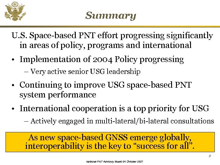 Summary U. S. Space-based PNT effort progressing significantly in areas of policy, programs and