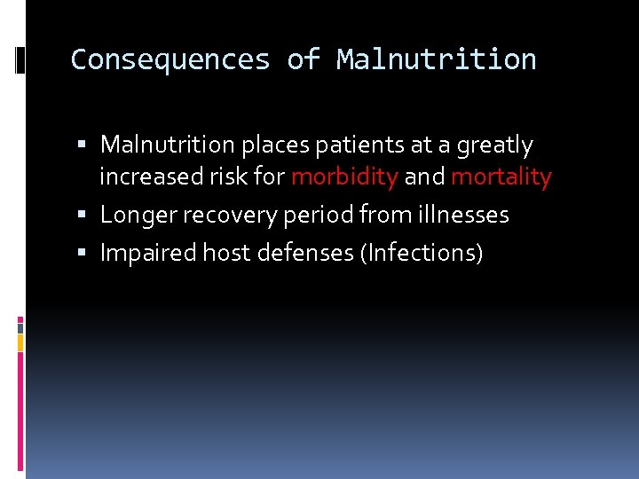 Consequences of Malnutrition places patients at a greatly increased risk for morbidity and mortality