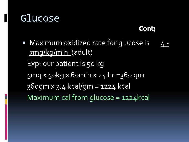 Glucose Cont; Maximum oxidized rate for glucose is 7 mg/kg/min (adult) Exp: our patient
