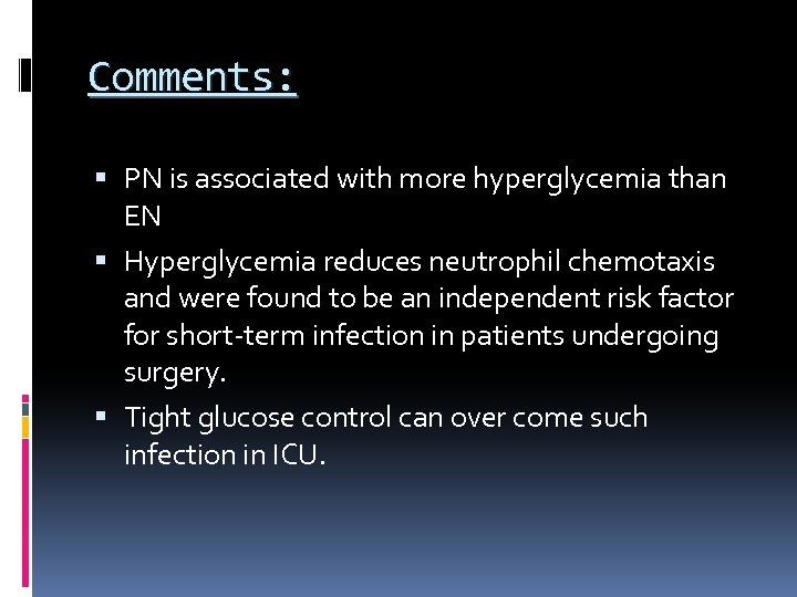 Comments: PN is associated with more hyperglycemia than EN Hyperglycemia reduces neutrophil chemotaxis and