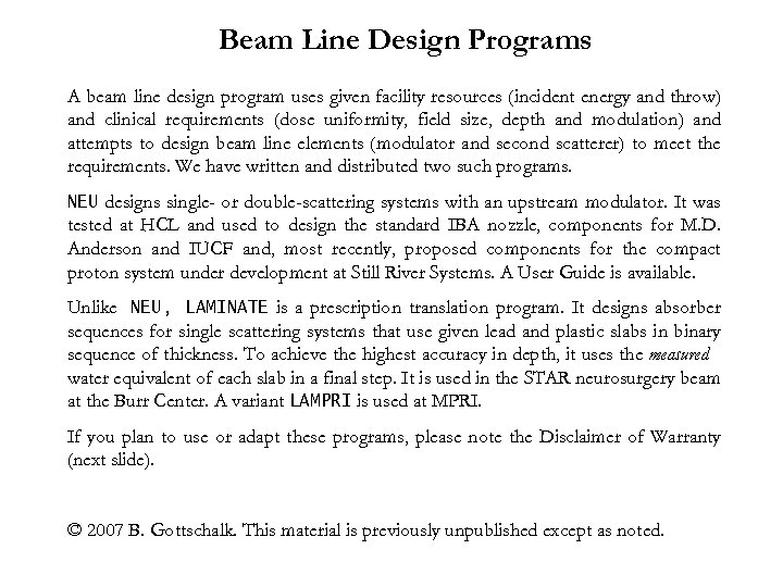 Beam Line Design Programs A beam line design program uses given facility resources (incident