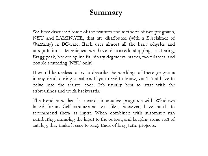 Summary We have discussed some of the features and methods of two programs, NEU