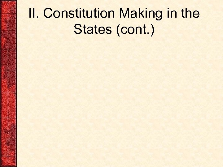II. Constitution Making in the States (cont. ) 