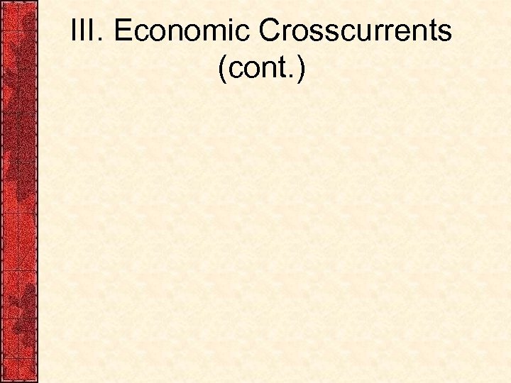 III. Economic Crosscurrents (cont. ) 