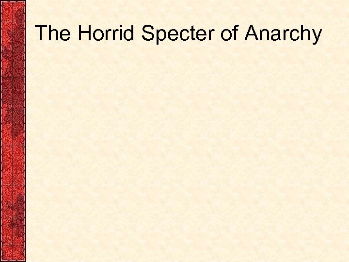 The Horrid Specter of Anarchy 