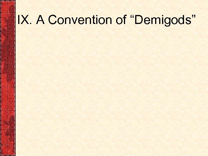 IX. A Convention of “Demigods” 