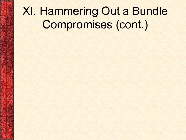 XI. Hammering Out a Bundle Compromises (cont. ) 
