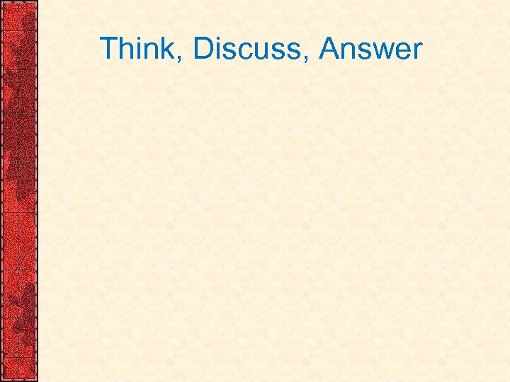 Think, Discuss, Answer 