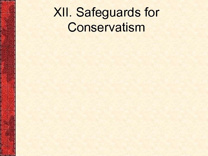 XII. Safeguards for Conservatism 