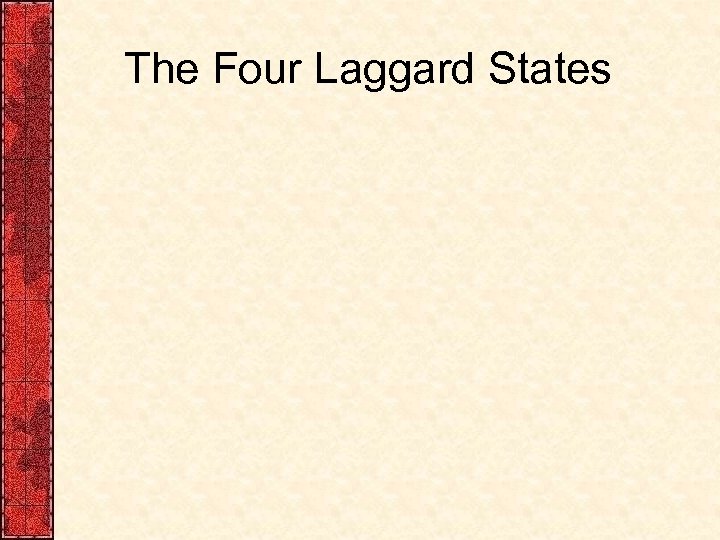 The Four Laggard States 