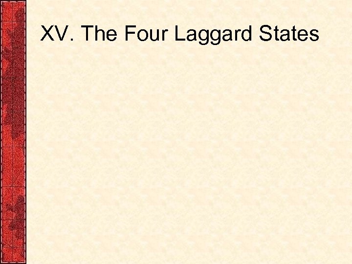 XV. The Four Laggard States 