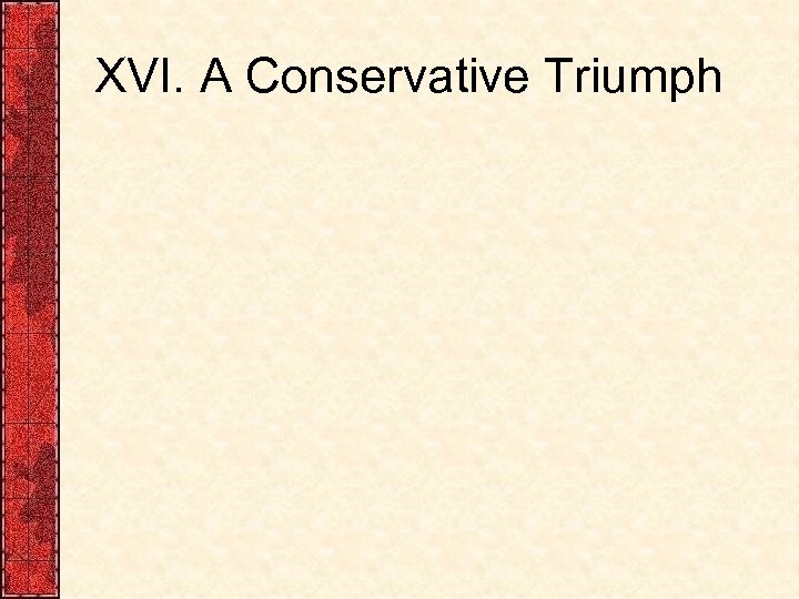 XVI. A Conservative Triumph 