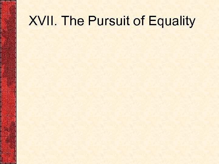 XVII. The Pursuit of Equality 