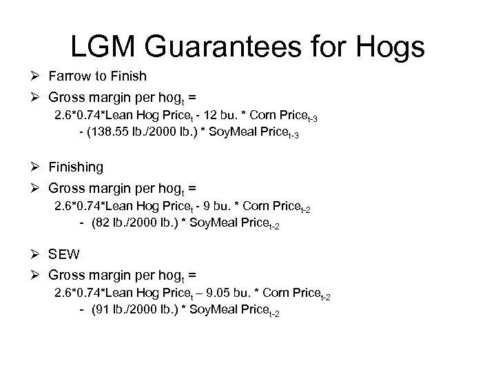 LGM Guarantees for Hogs Ø Farrow to Finish Ø Gross margin per hogt =