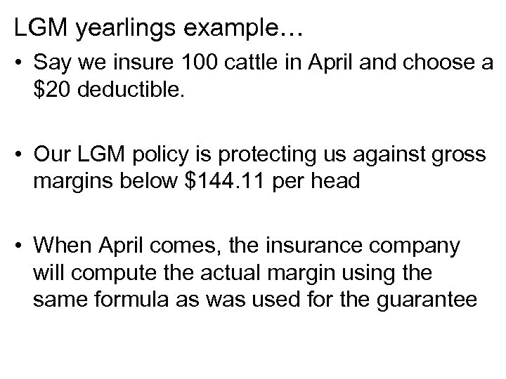 LGM yearlings example… • Say we insure 100 cattle in April and choose a