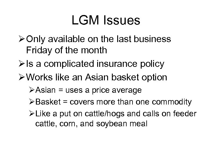 LGM Issues Ø Only available on the last business Friday of the month Ø