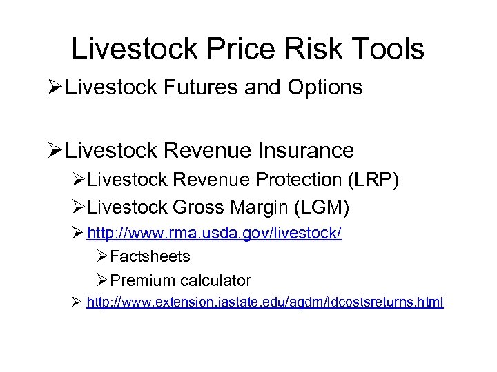 Livestock Price Risk Tools Ø Livestock Futures and Options Ø Livestock Revenue Insurance ØLivestock
