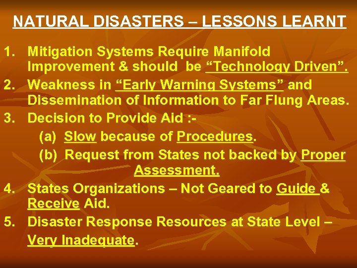 NATURAL DISASTERS – LESSONS LEARNT 1. Mitigation Systems Require Manifold Improvement & should be