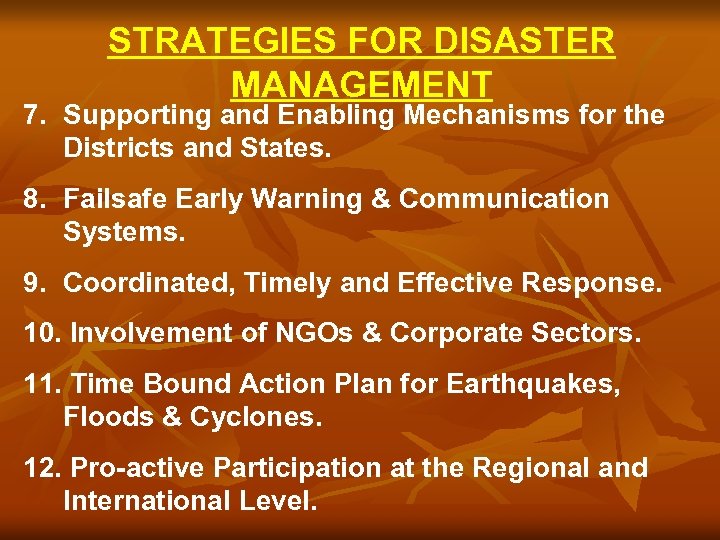 STRATEGIES FOR DISASTER MANAGEMENT 7. Supporting and Enabling Mechanisms for the Districts and States.
