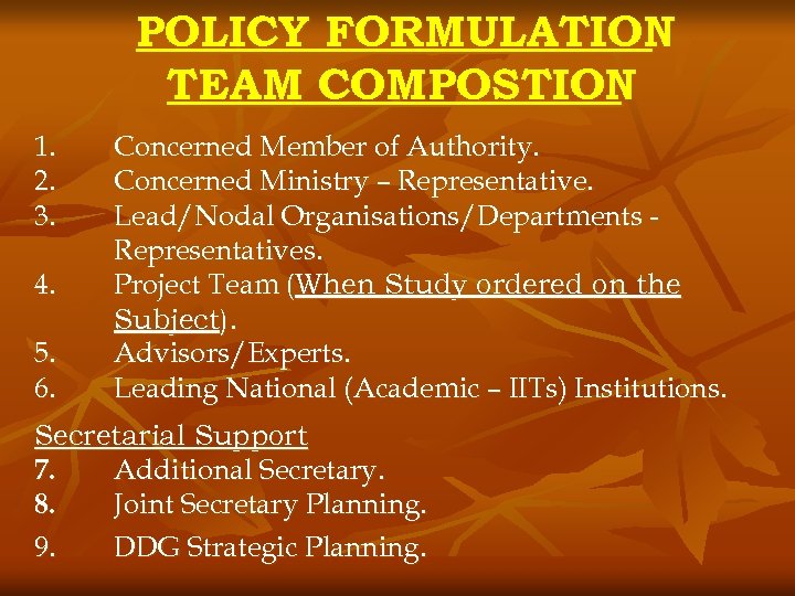 POLICY FORMULATION TEAM COMPOSTION 1. 2. 3. 4. 5. 6. Concerned Member of Authority.