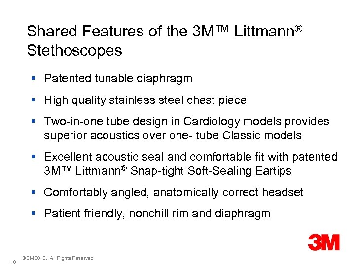 Shared Features of the 3 M™ Littmann® Stethoscopes § Patented tunable diaphragm §