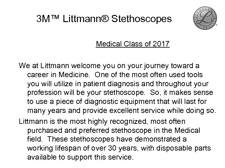  3 M™ Littmann® Stethoscopes Medical Class of 2017 We at Littmann welcome you