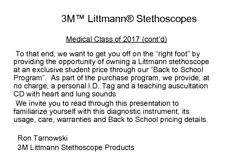  3 M™ Littmann® Stethoscopes Medical Class of 2017 (cont’d) To that end, we
