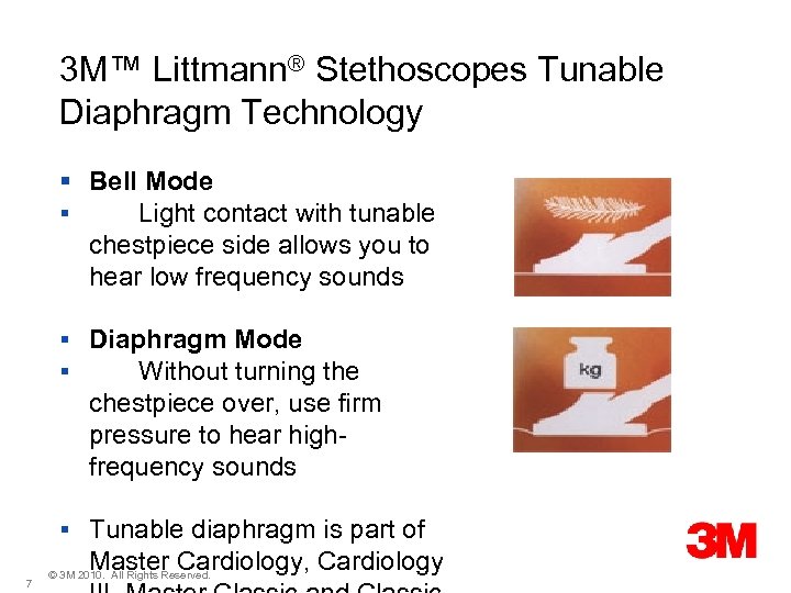  3 M™ Littmann® Stethoscopes Tunable Diaphragm Technology § Bell Mode § Light contact