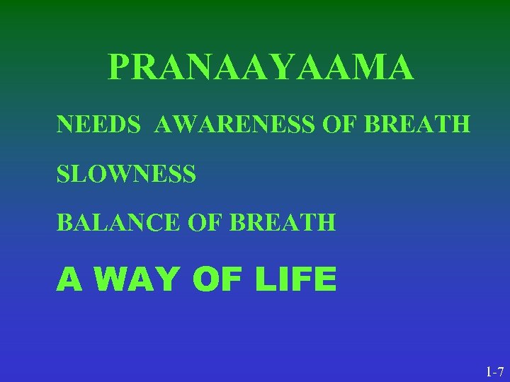 PRANAAYAAMA NEEDS AWARENESS OF BREATH SLOWNESS BALANCE OF BREATH A WAY OF LIFE 1