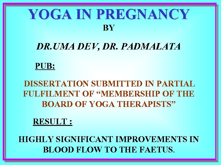 YOGA IN PREGNANCY BY DR. UMA DEV, DR. PADMALATA PUB: DISSERTATION SUBMITTED IN PARTIAL