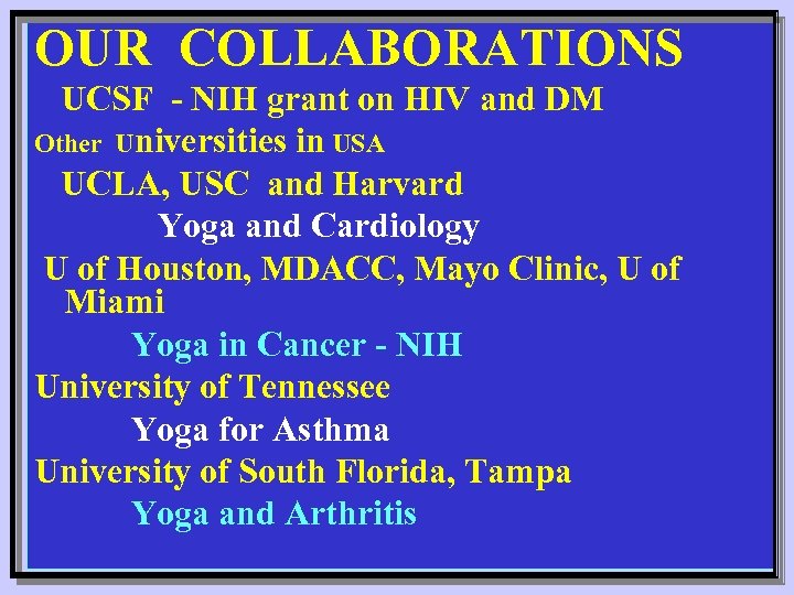 OUR COLLABORATIONS UCSF - NIH grant on HIV and DM Other Universities in USA