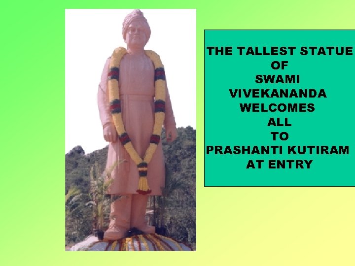 THE TALLEST STATUE OF SWAMI VIVEKANANDA WELCOMES ALL TO PRASHANTI KUTIRAM AT ENTRY 