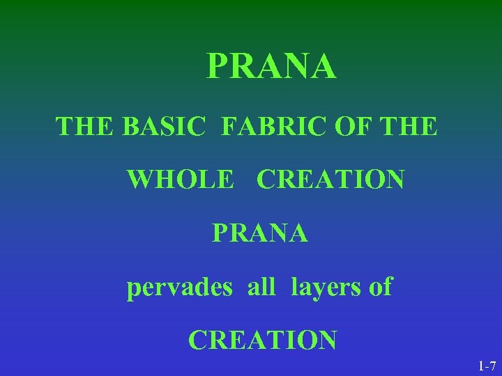 PRANA THE BASIC FABRIC OF THE WHOLE CREATION PRANA pervades all layers of CREATION