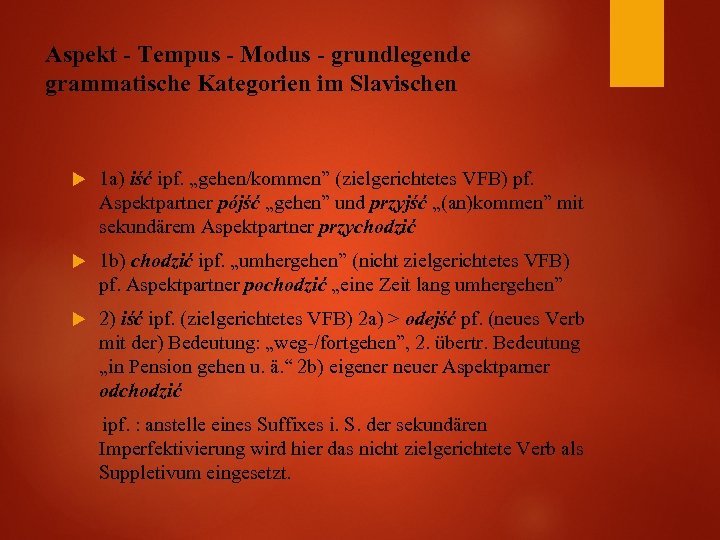 Aspekt - Tempus - Modus - grundlegende grammatische Kategorien im Slavischen 1 a) iść