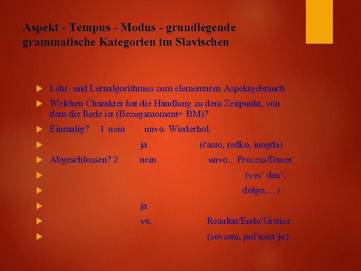 Aspekt - Tempus - Modus - grundlegende grammatische Kategorien im Slavischen Lehr- und Lernalgorithmus
