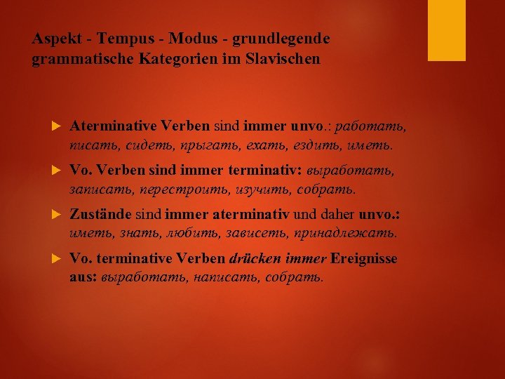 Aspekt - Tempus - Modus - grundlegende grammatische Kategorien im Slavischen Aterminative Verben sind