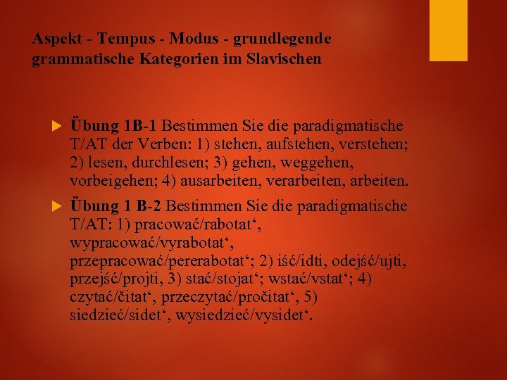 Aspekt - Tempus - Modus - grundlegende grammatische Kategorien im Slavischen Übung 1 B-1