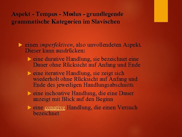 Aspekt - Tempus - Modus - grundlegende grammatische Kategorien im Slavischen einen imperfektiven, also