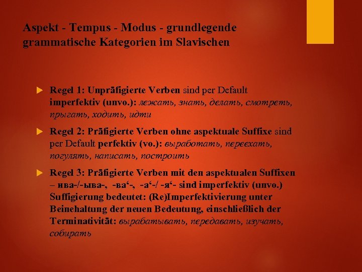 Aspekt - Tempus - Modus - grundlegende grammatische Kategorien im Slavischen Regel 1: Unpräfigierte