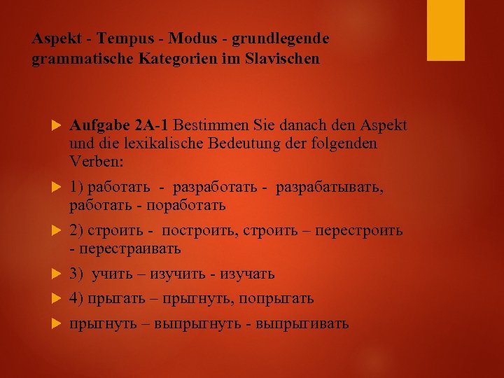 Aspekt - Tempus - Modus - grundlegende grammatische Kategorien im Slavischen Aufgabe 2 A-1