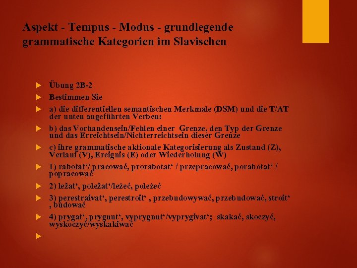 Aspekt - Tempus - Modus - grundlegende grammatische Kategorien im Slavischen Übung 2 B-2
