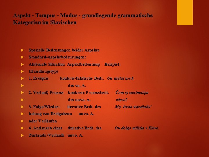 Aspekt - Tempus - Modus - grundlegende grammatische Kategorien im Slavischen Spezielle Bedeutungen beider