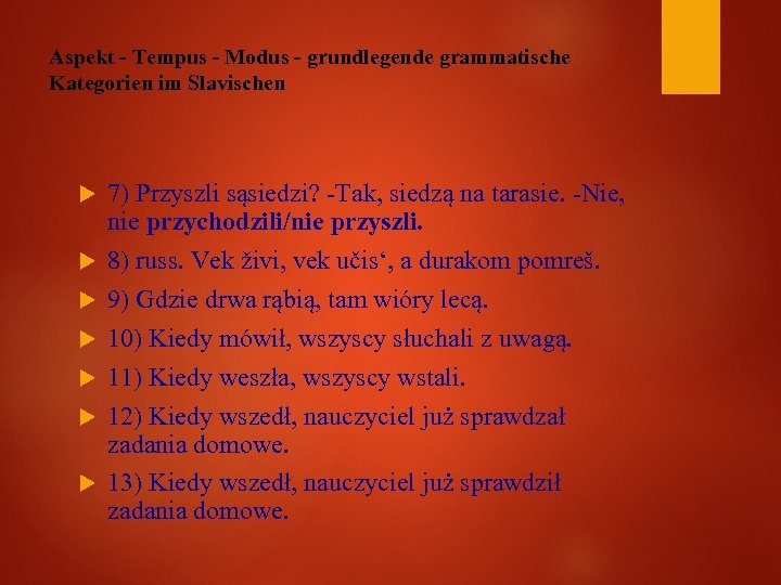 Aspekt - Tempus - Modus - grundlegende grammatische Kategorien im Slavischen 7) Przyszli sąsiedzi?