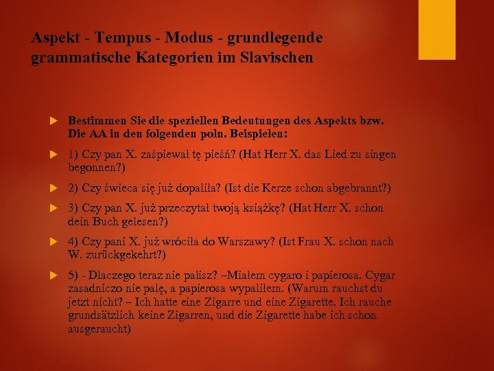 Aspekt - Tempus - Modus - grundlegende grammatische Kategorien im Slavischen Bestimmen Sie die