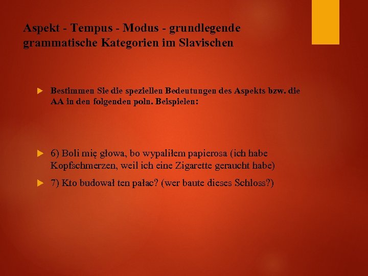 Aspekt - Tempus - Modus - grundlegende grammatische Kategorien im Slavischen Bestimmen Sie die