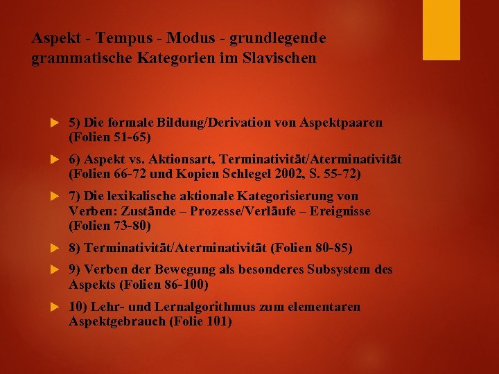 Aspekt - Tempus - Modus - grundlegende grammatische Kategorien im Slavischen 5) Die formale