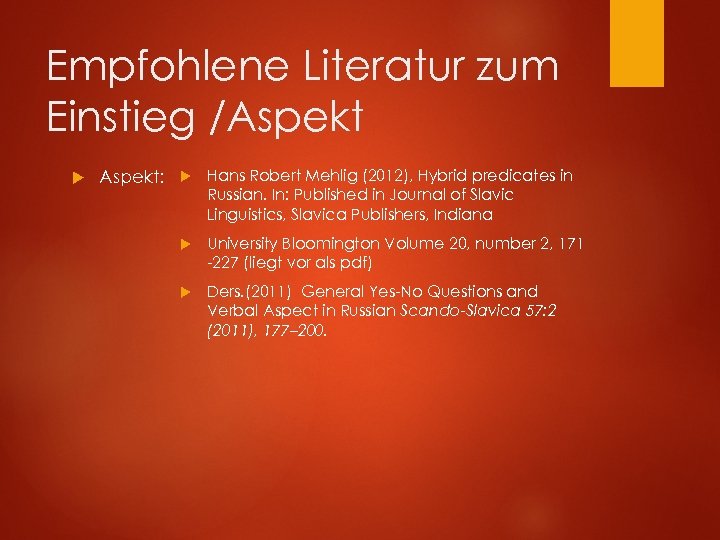 Empfohlene Literatur zum Einstieg /Aspekt Aspekt: Hans Robert Mehlig (2012), Hybrid predicates in Russian.
