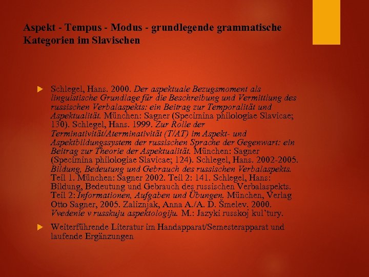 Aspekt - Tempus - Modus - grundlegende grammatische Kategorien im Slavischen Schlegel, Hans. 2000.