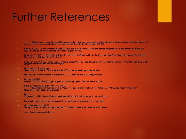 Further References ———. 2008. “Aspect and Bounded Complements in Russian”. eoretical and Crosslinguistic Approaches
