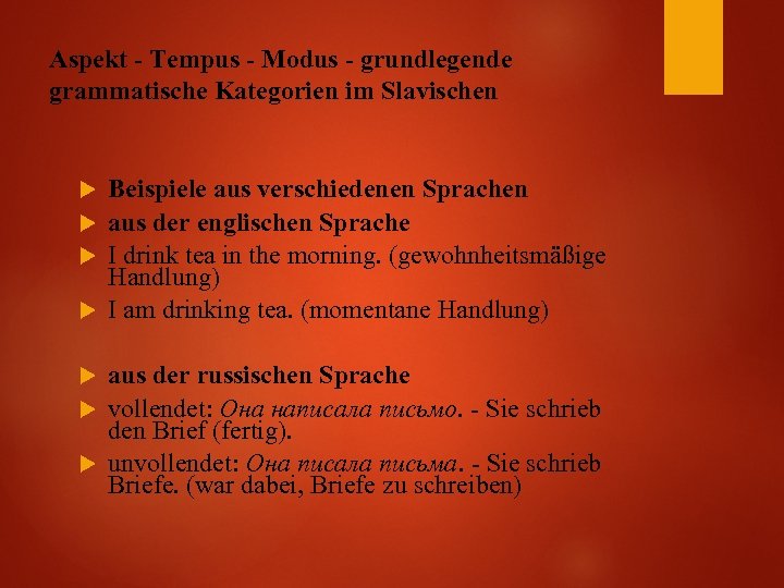 Aspekt - Tempus - Modus - grundlegende grammatische Kategorien im Slavischen Beispiele aus verschiedenen